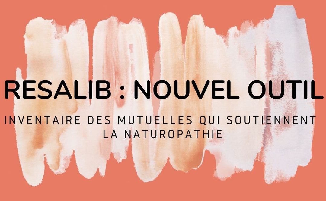 Quelles mutuelles remboursent les consultations en Naturopathie ? Un nouvel outil est disponible