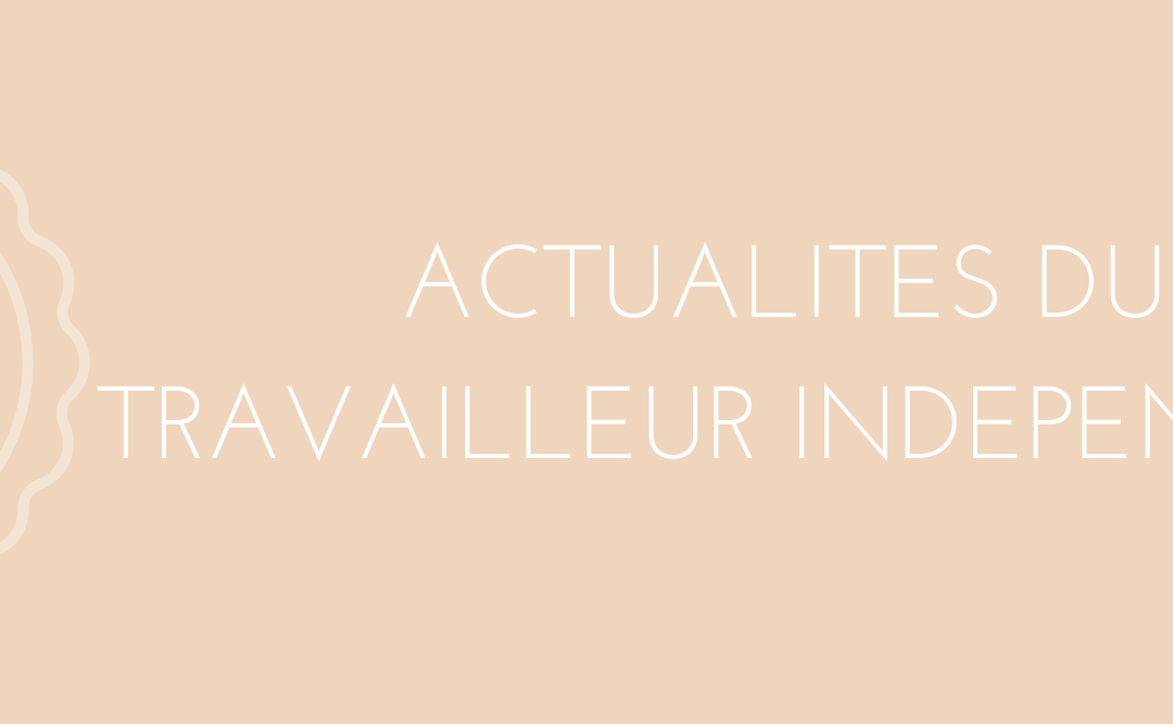 ACTUALITE DU TRAVAILLEUR INDEPENDANT