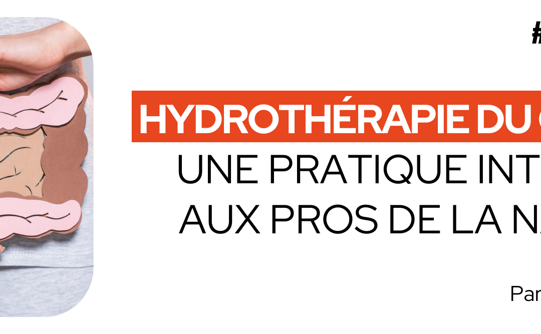 Pratique de l&rsquo;hydrothérapie du colon