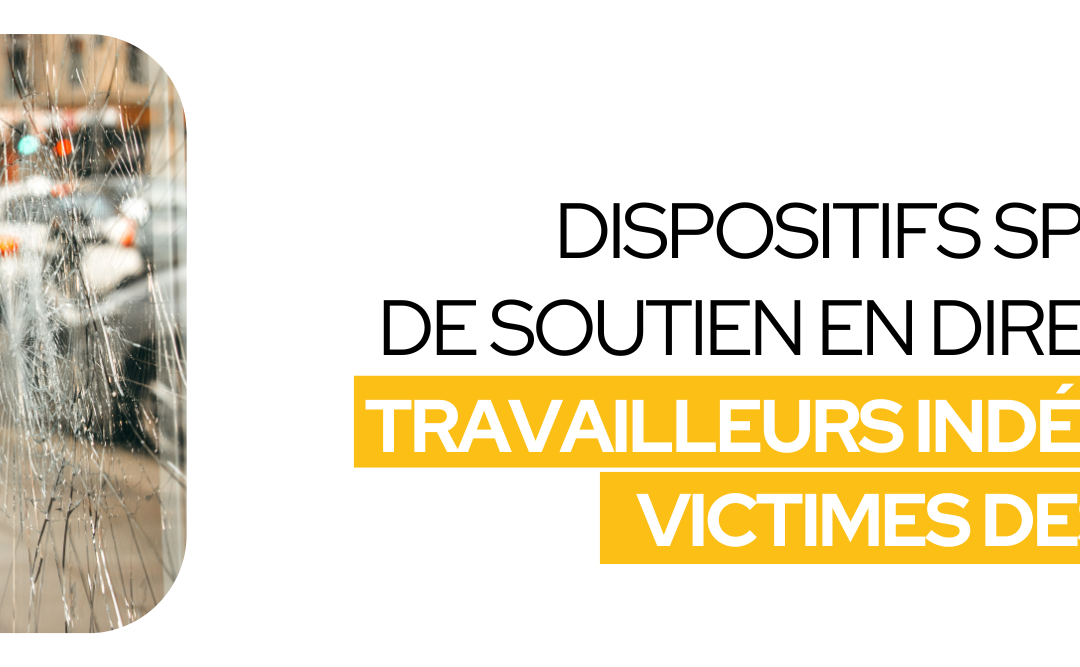 Dispositifs spécifiques de soutien en direction des travailleurs indépendants victimes des émeutes