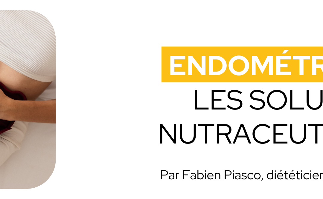 Endométriose : les solutions nutraceutiques