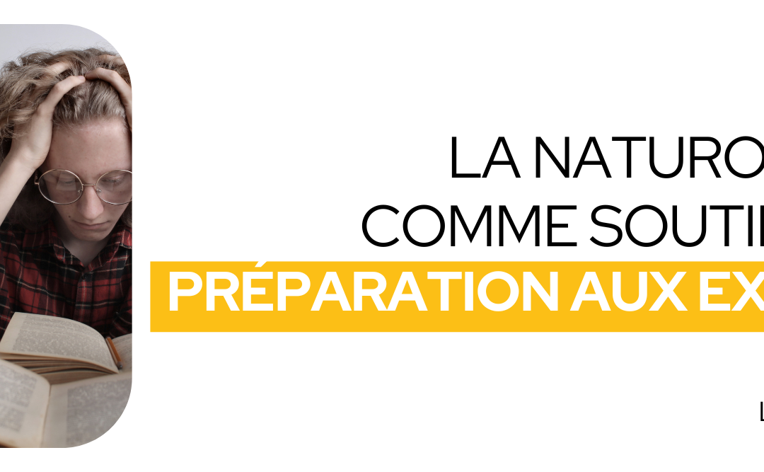 La naturopathie comme soutien à la préparation des examens