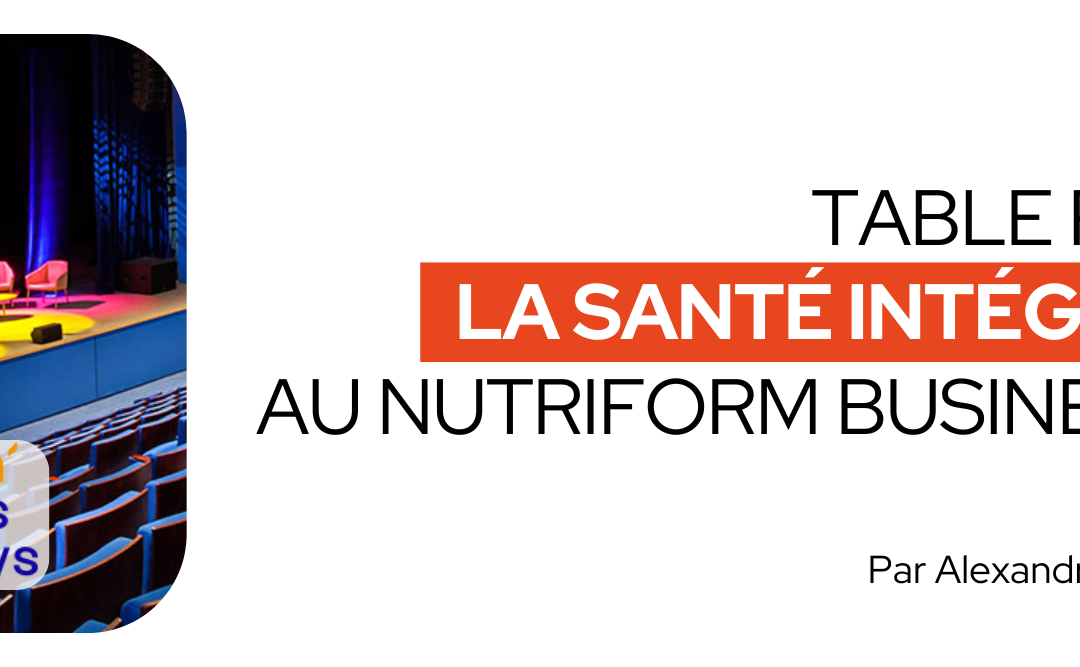 Table Ronde la Santé Intégrative au Nutriform Business Day