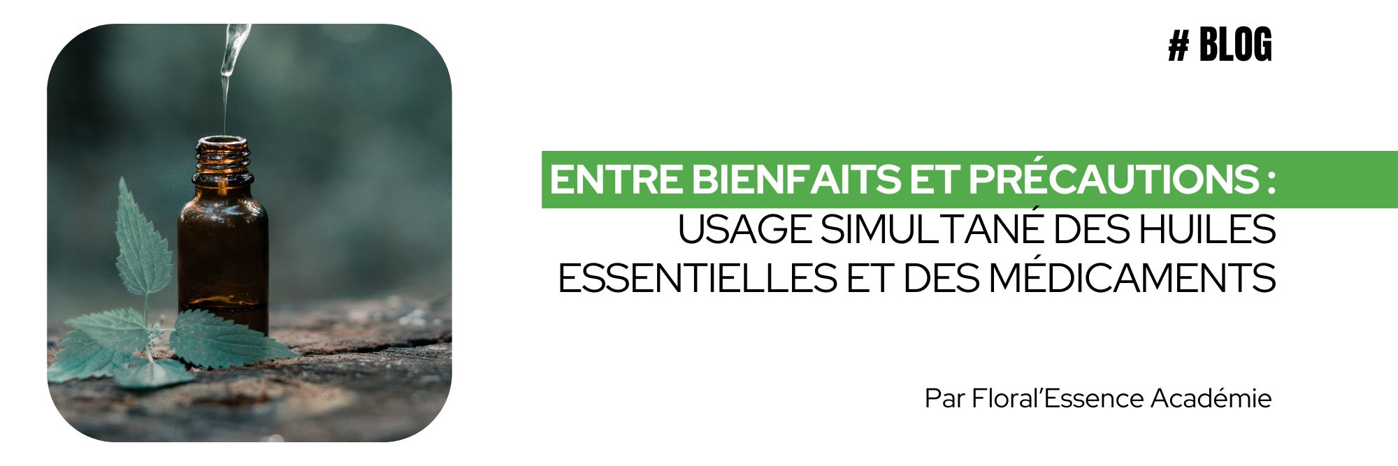 Entre Bienfaits et Précautions : Usage Simultané des Huiles Essentielles et des Médicaments - Floral’Essence académie