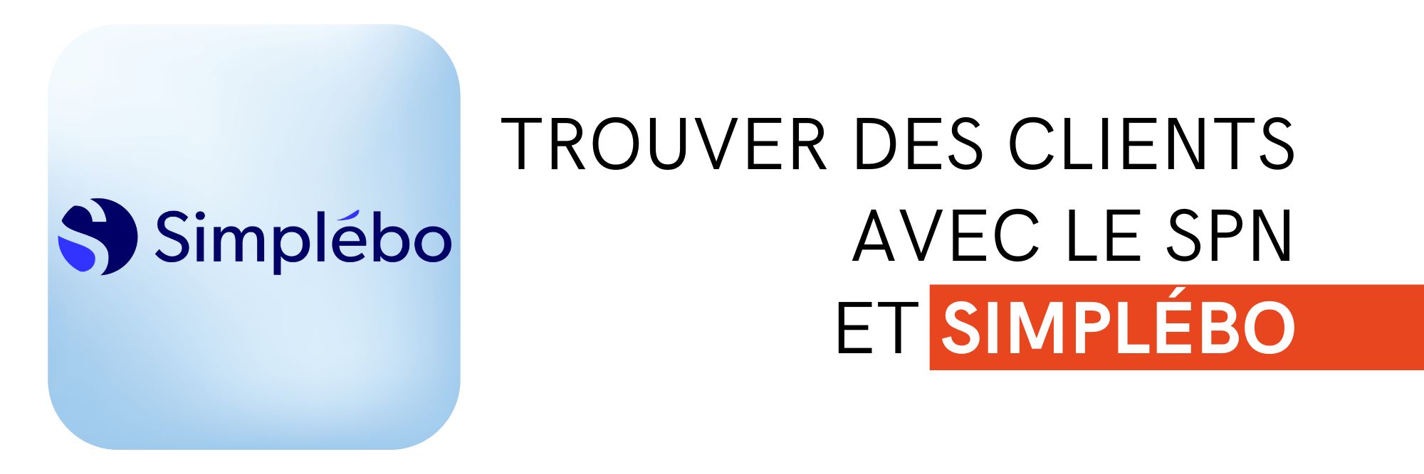 Trouver des clients avec le SPN et Simplébo