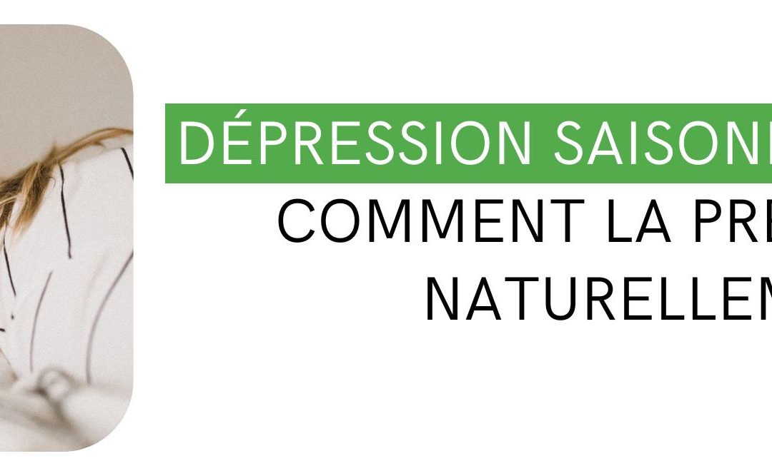 Dépression saisonnière : Comment la prévenir naturellement ?