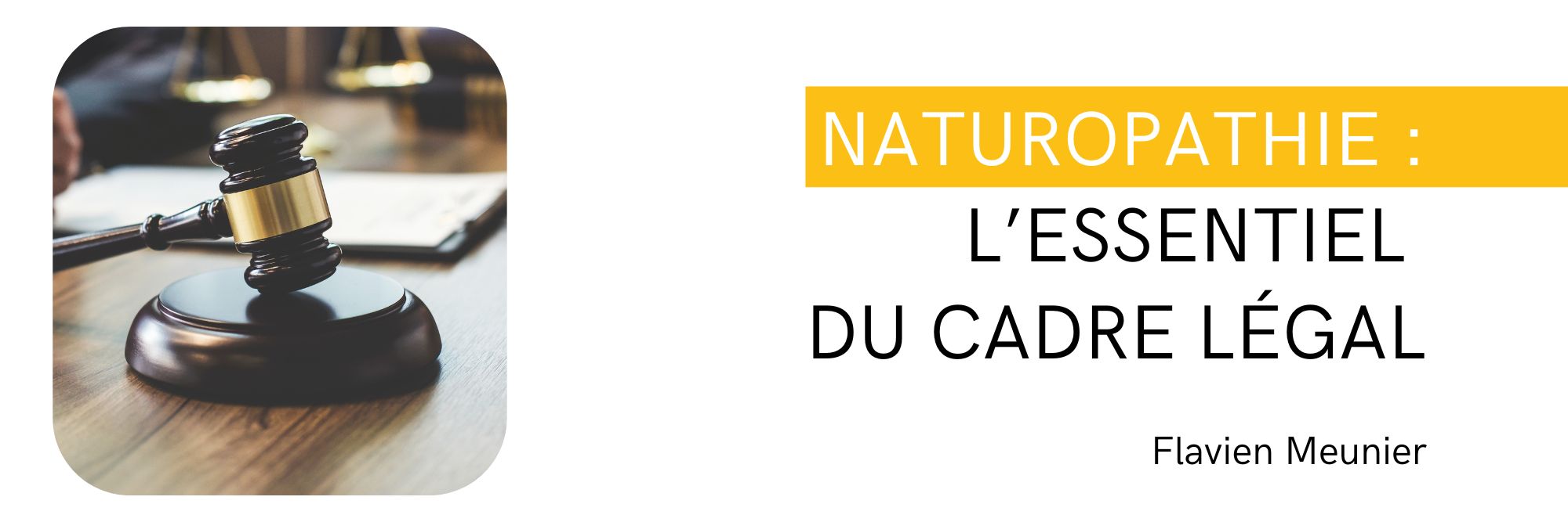 Naturopathie : l’essentiel du cadre légal par Flavien Meunier