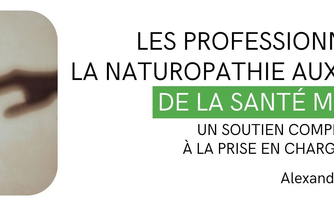 Les professionnels de la naturopathie aux côtés de la santé mentale : un soutien complémentaire à la prise en charge médicale