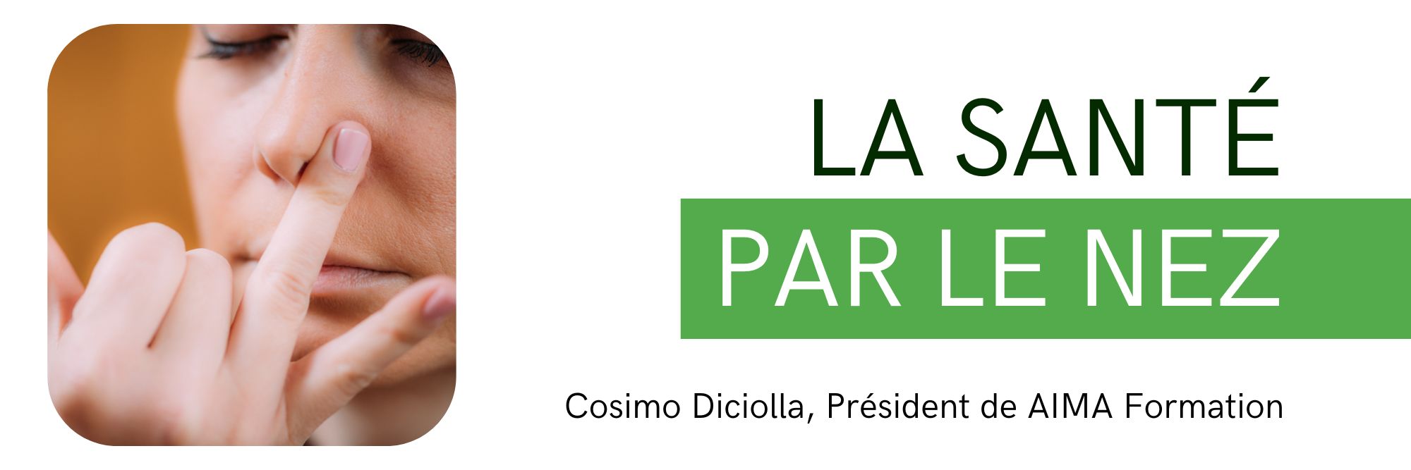 La santé par le nez – Cosimo Diciolla, Président de AIMA Formation La santé par le nez - Cosimo Diciolla, Président de AIMA Formation