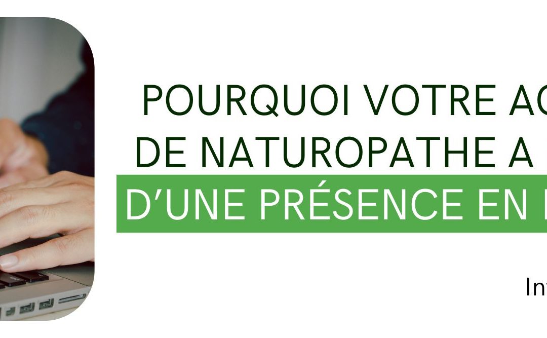 Pourquoi votre activité de naturopathe a besoin d’une présence en ligne ?