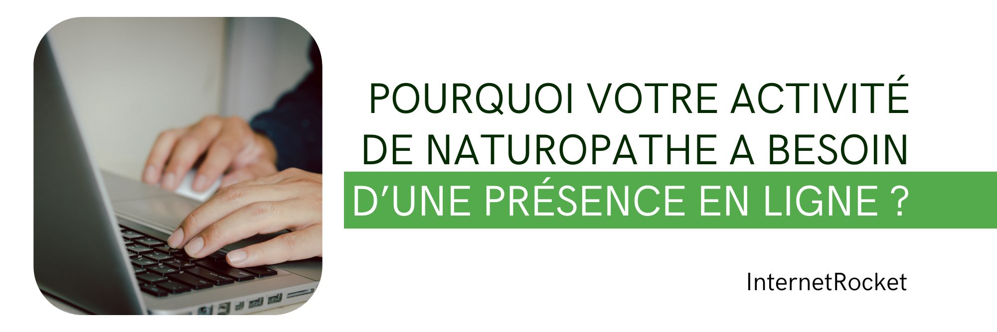 Pourquoi votre activité de naturopathe a besoin d’une présence en ligne ? - InternetRocket