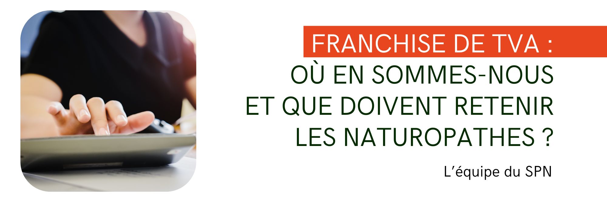 Franchise de TVA : où en sommes-nous et que doivent retenir les naturopathes ?