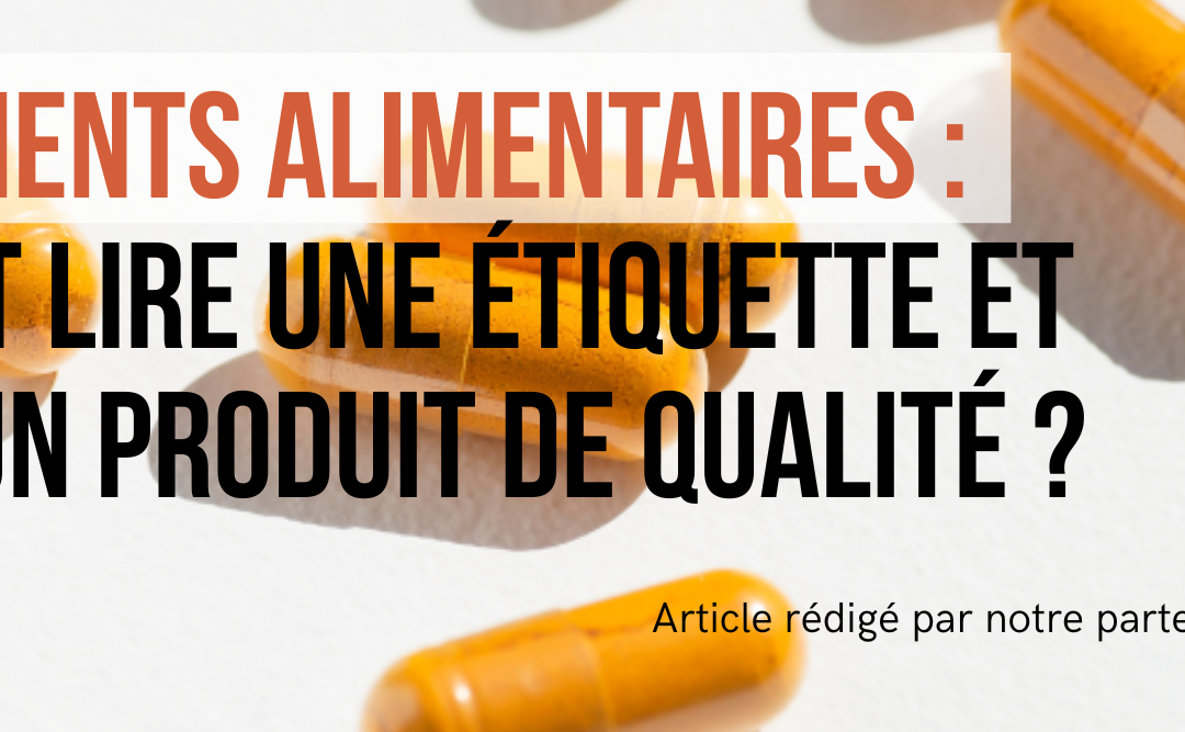 Compléments alimentaires : comment lire une étiquette et choisir un produit de qualité ?