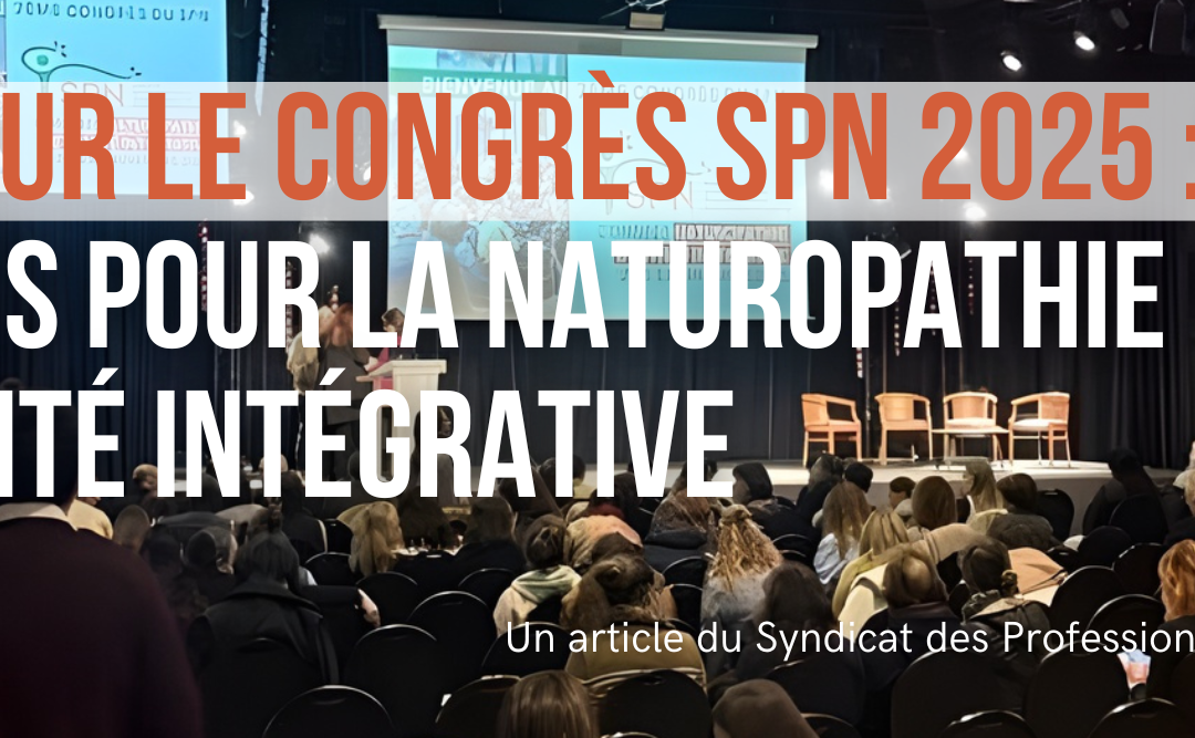 Retour sur le Congrès SPN 2025 : un succès pour la naturopathie et la santé intégrative