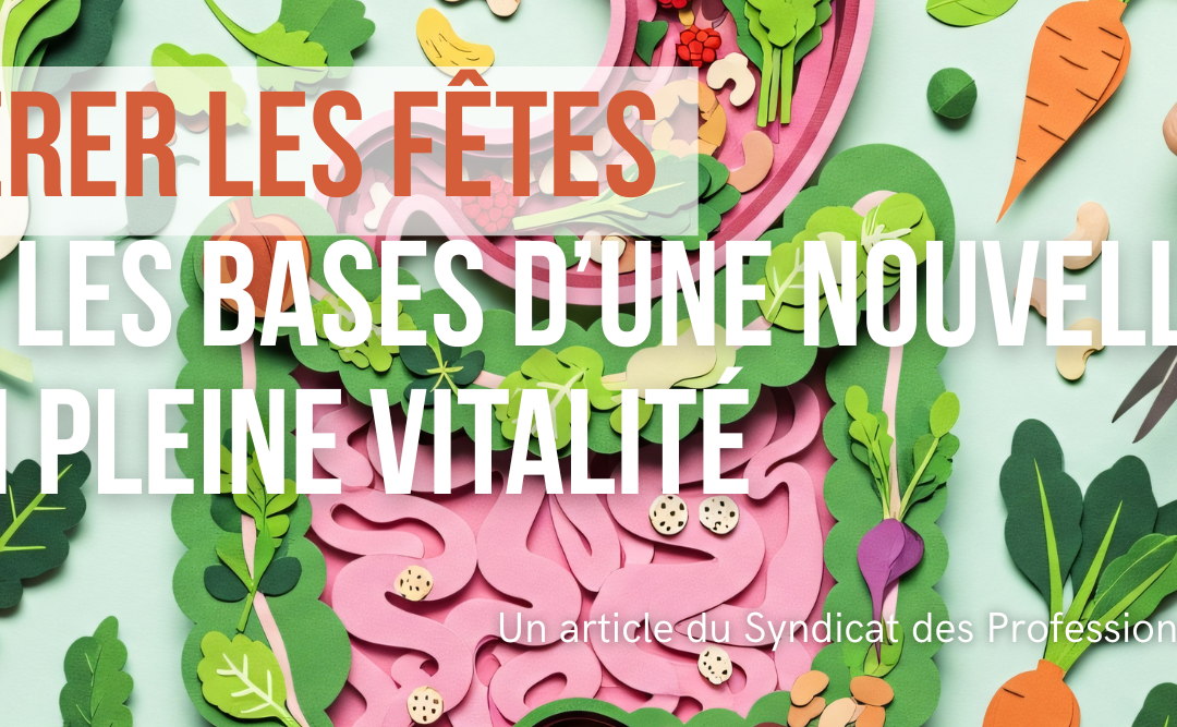 Bien digérer les fêtes et poser les bases d’une nouvelle année en pleine vitalité